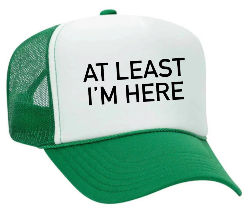 At Least I'm Here Trucker Hat - Image 2