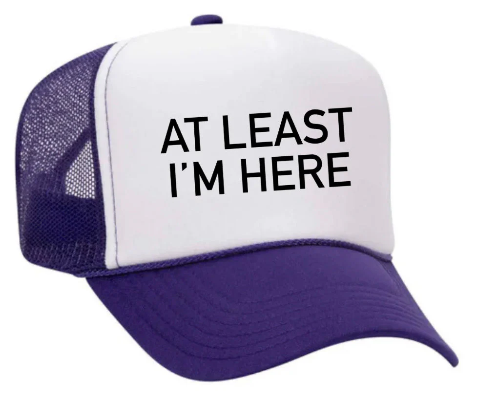 At Least I'm Here Trucker Hat - Image 9