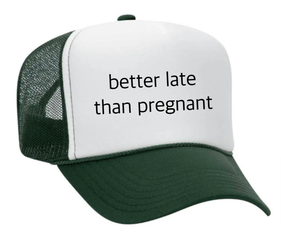 Better Late Than Pregnant Trucker Hat - Image 10