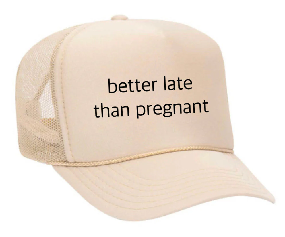 Better Late Than Pregnant Trucker Hat - Image 26