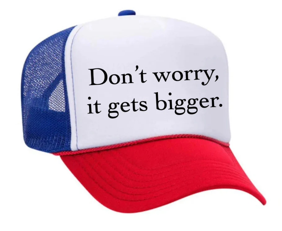 Don't Worry It Gets Bigger. Trucker Hat - Image 13