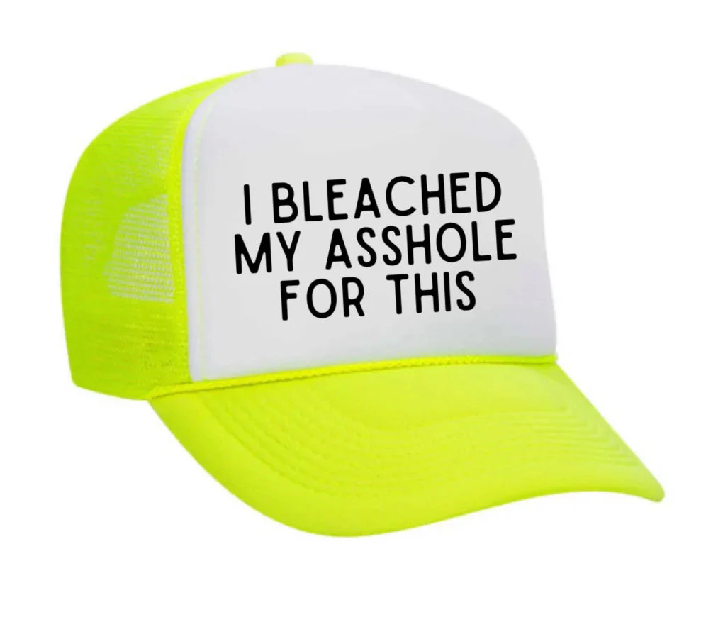 I Bleached My Asshole For This Trucker Hat - Image 25