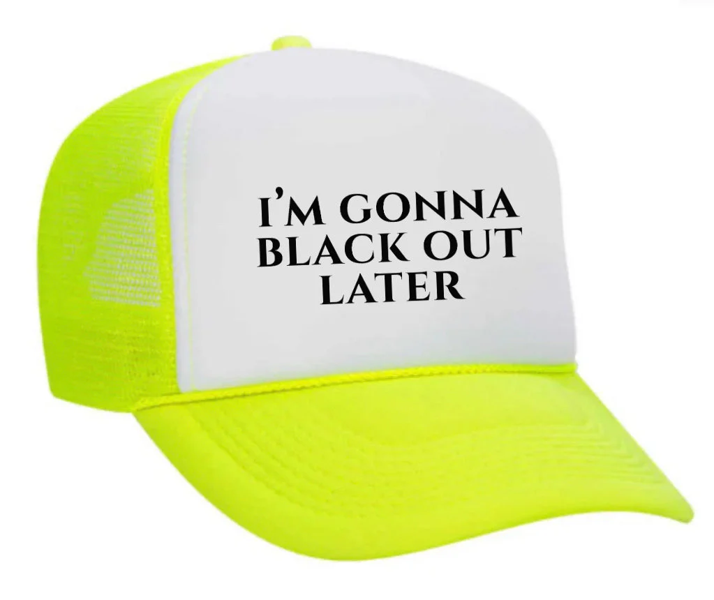 I’m Gonna Black Out Later Trucker Hat - Image 14