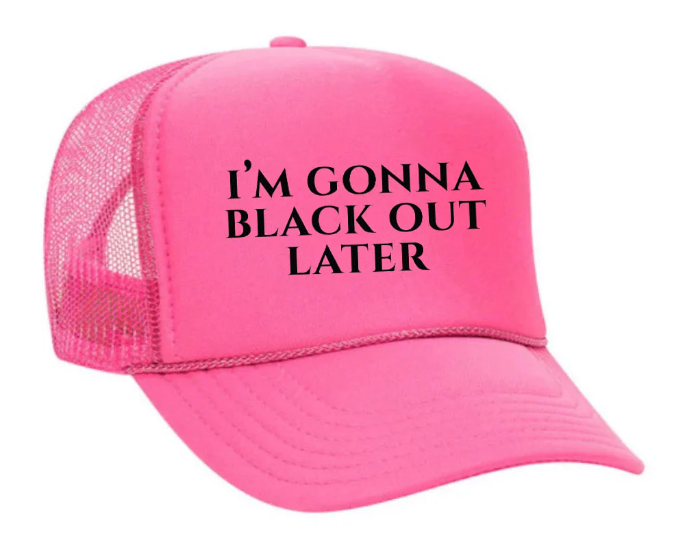 I’m Gonna Black Out Later Trucker Hat - Image 17