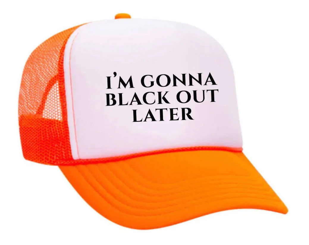 I’m Gonna Black Out Later Trucker Hat - Image 18