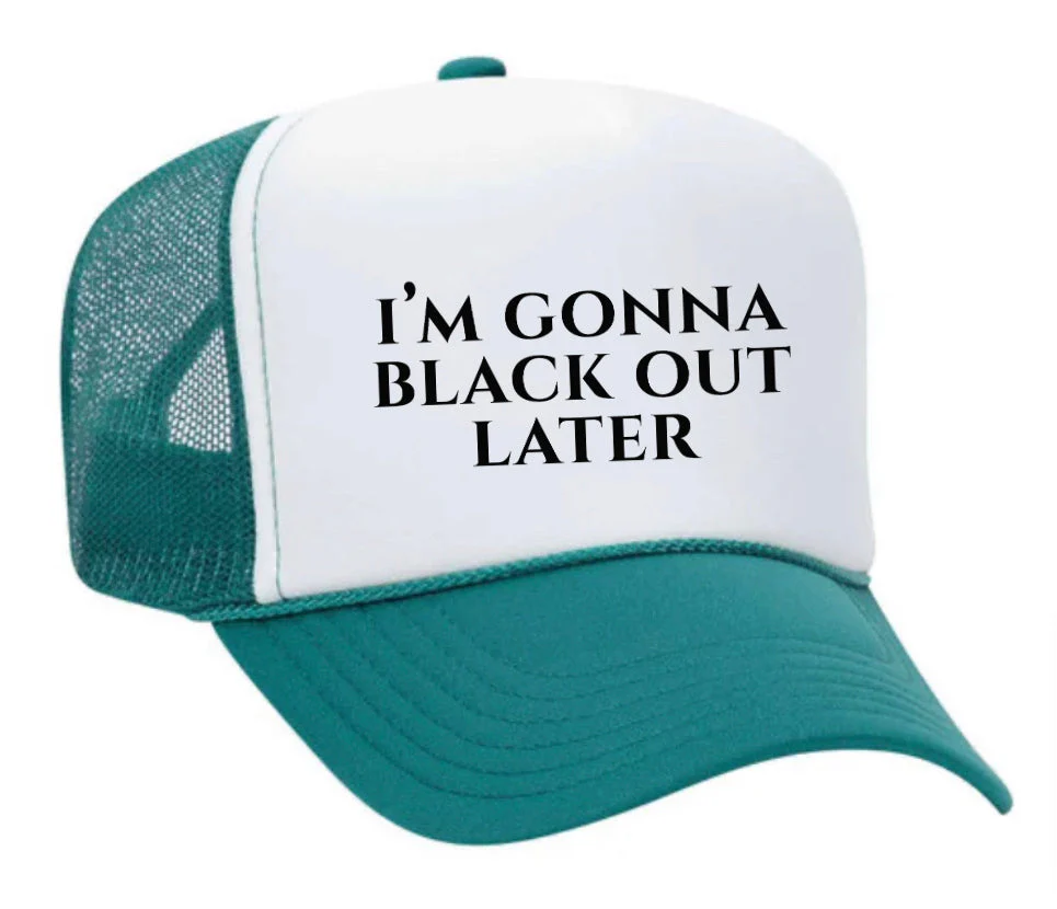 I’m Gonna Black Out Later Trucker Hat - Image 24