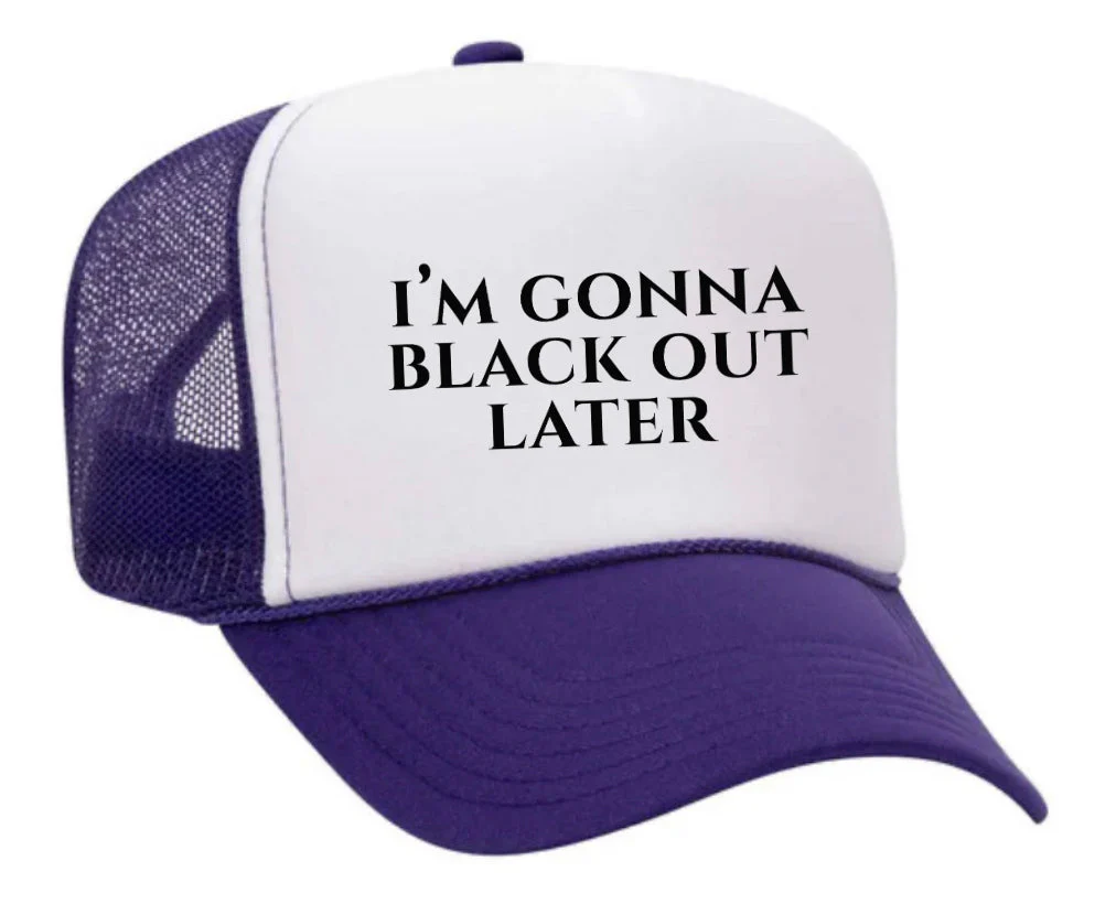I’m Gonna Black Out Later Trucker Hat - Image 25