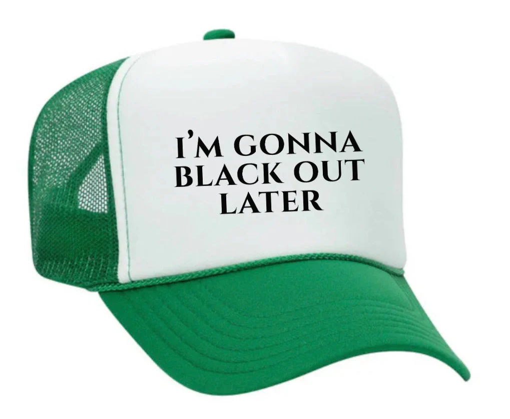 I’m Gonna Black Out Later Trucker Hat - Image 28