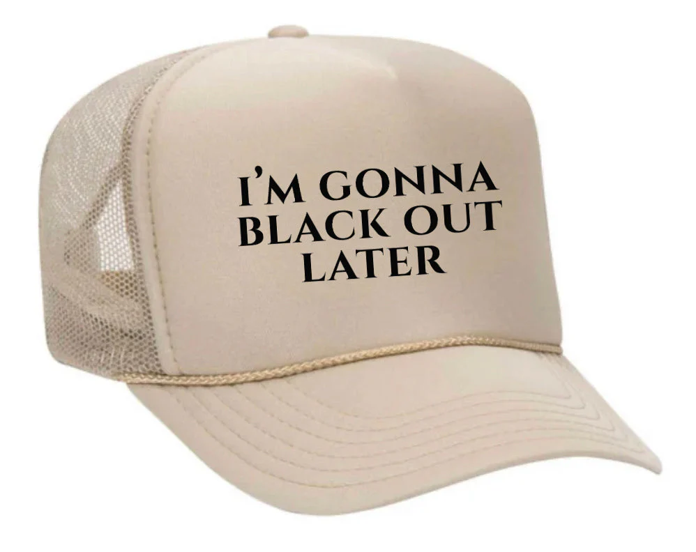 I’m Gonna Black Out Later Trucker Hat - Image 3