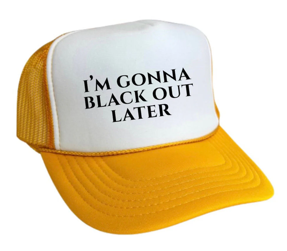 I’m Gonna Black Out Later Trucker Hat - Image 31