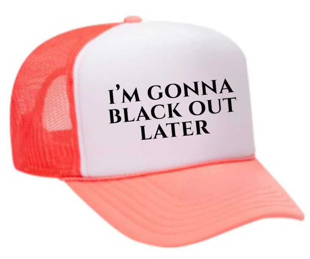 I’m Gonna Black Out Later Trucker Hat - Image 34