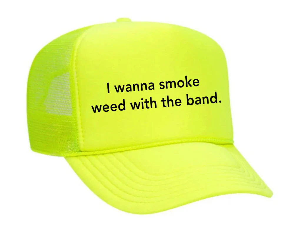 I wanna smoke weed with the band Trucker Hat - Image 30