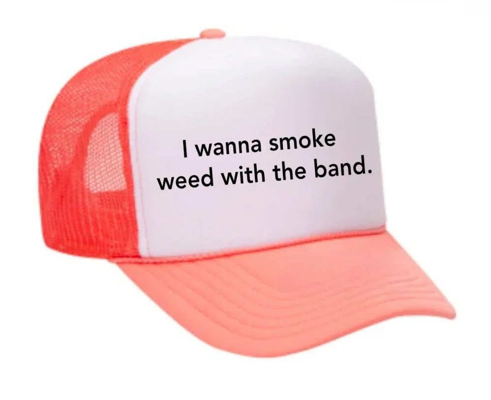 I wanna smoke weed with the band Trucker Hat - Image 34