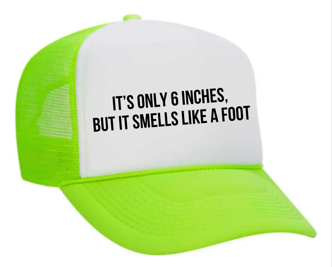 It’s Only 6 Inches But It Smells Like A Foot Trucker Hat - Image 13