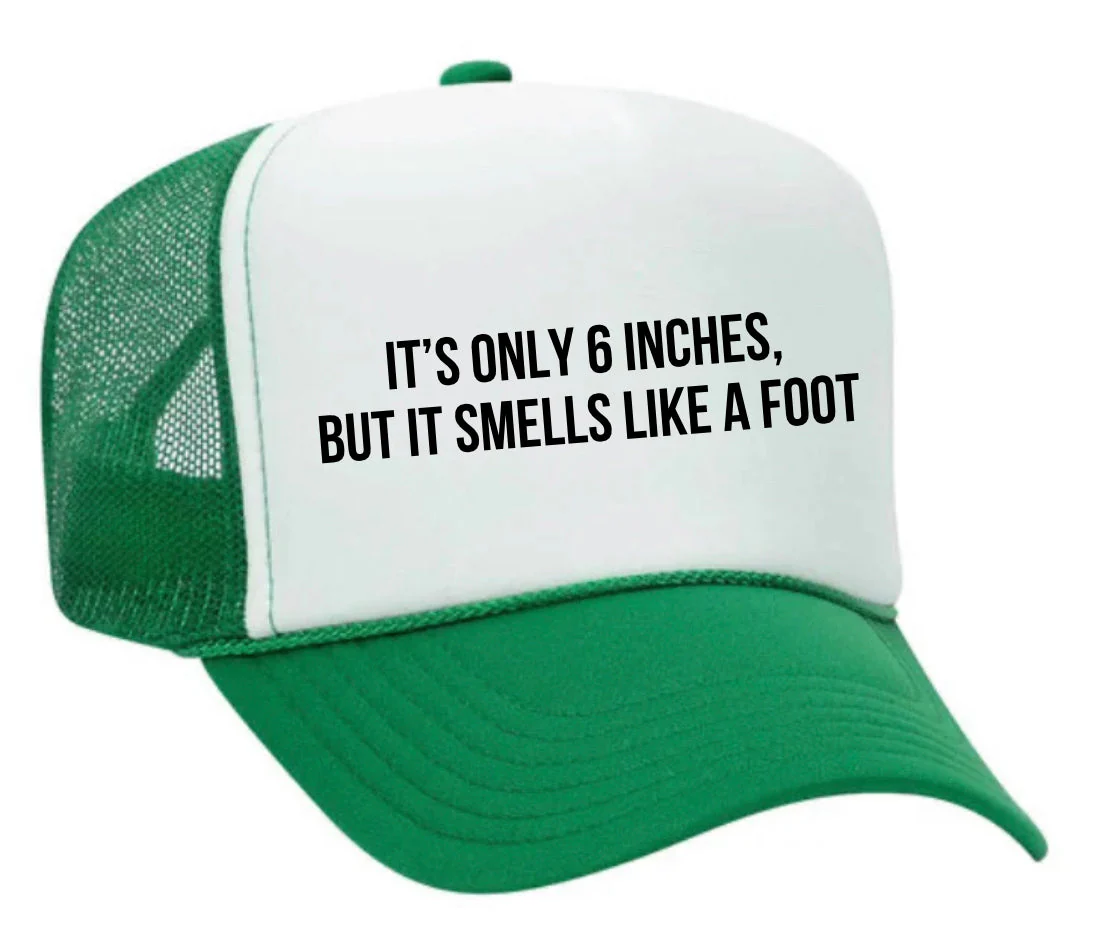 It’s Only 6 Inches But It Smells Like A Foot Trucker Hat - Image 28