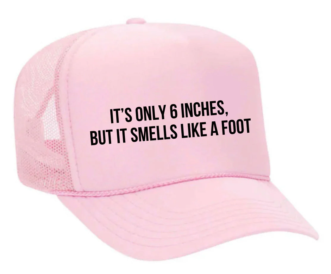 It’s Only 6 Inches But It Smells Like A Foot Trucker Hat - Image 3