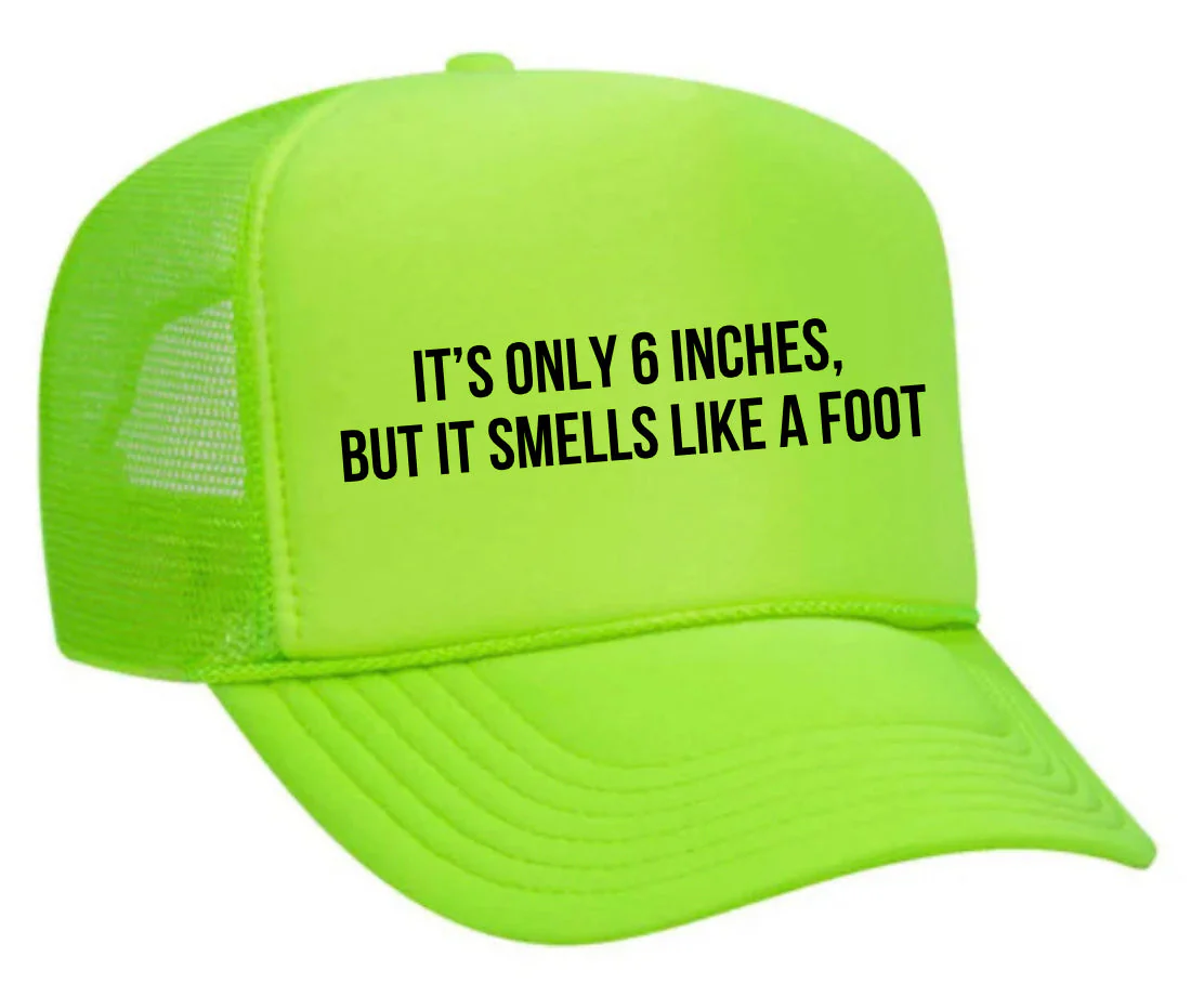 It’s Only 6 Inches But It Smells Like A Foot Trucker Hat - Image 31
