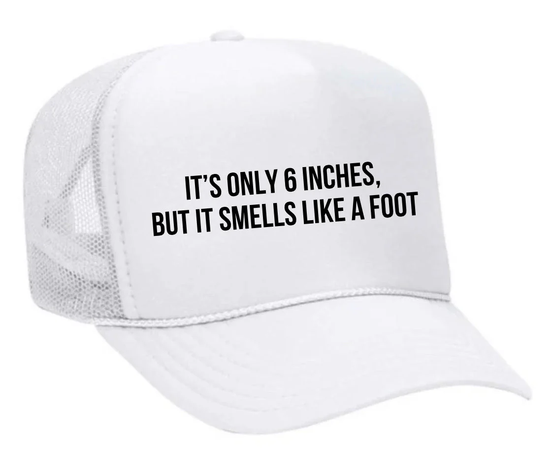 It’s Only 6 Inches But It Smells Like A Foot Trucker Hat - Image 5