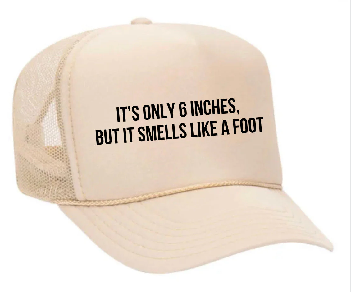 It’s Only 6 Inches But It Smells Like A Foot Trucker Hat - Image 7