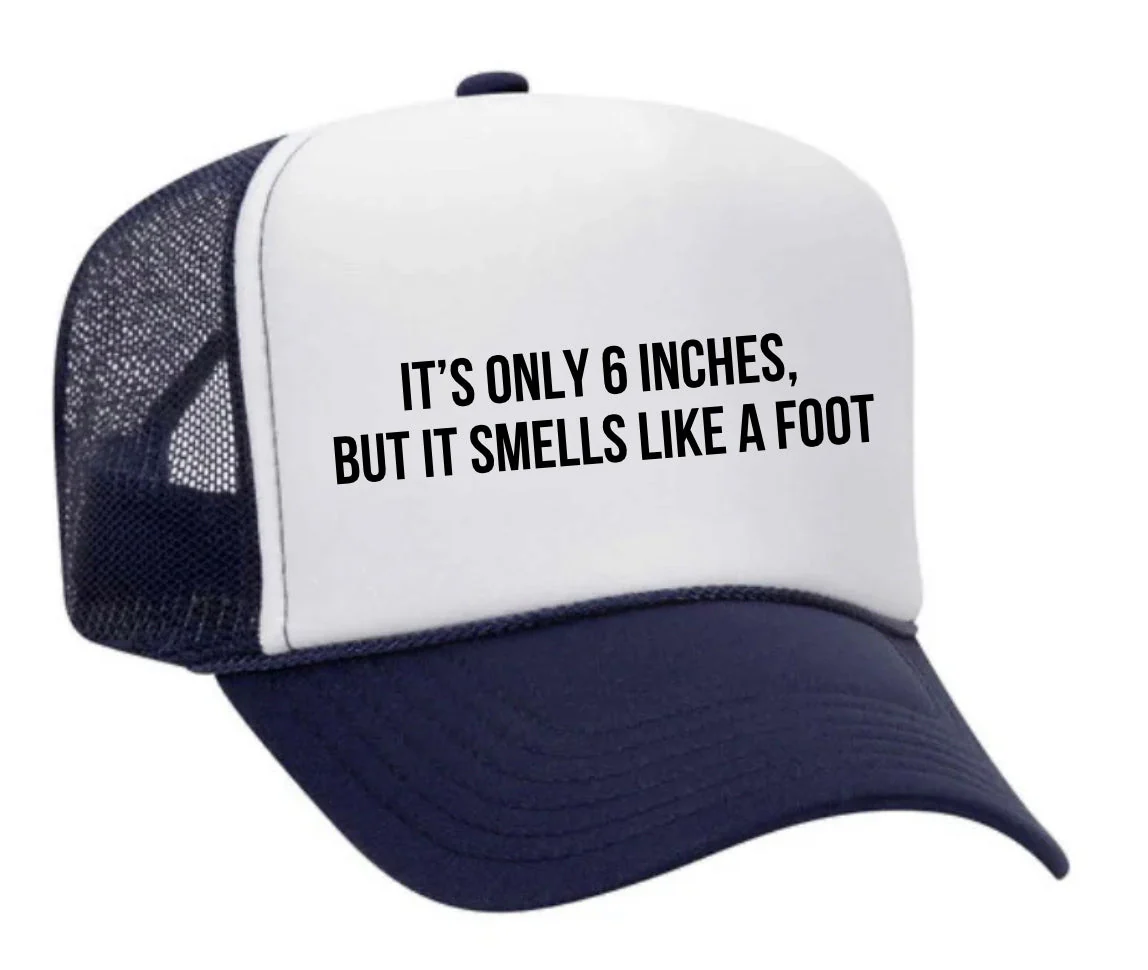 It’s Only 6 Inches But It Smells Like A Foot Trucker Hat - Image 9