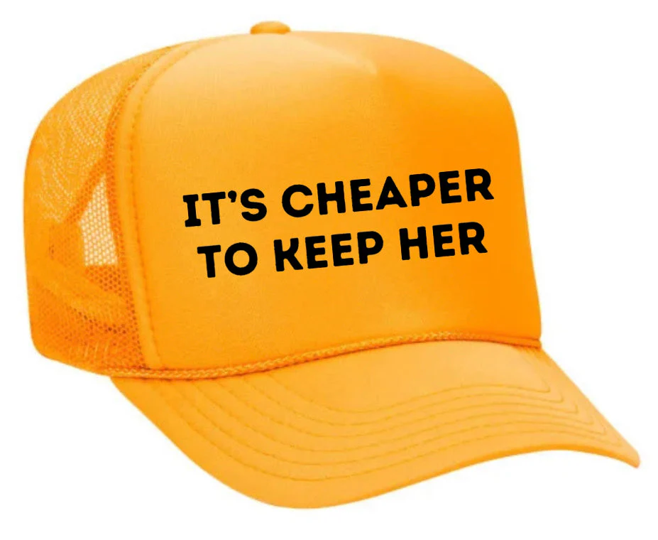 It's Cheaper To Keep Her Trucker Hat - Image 10