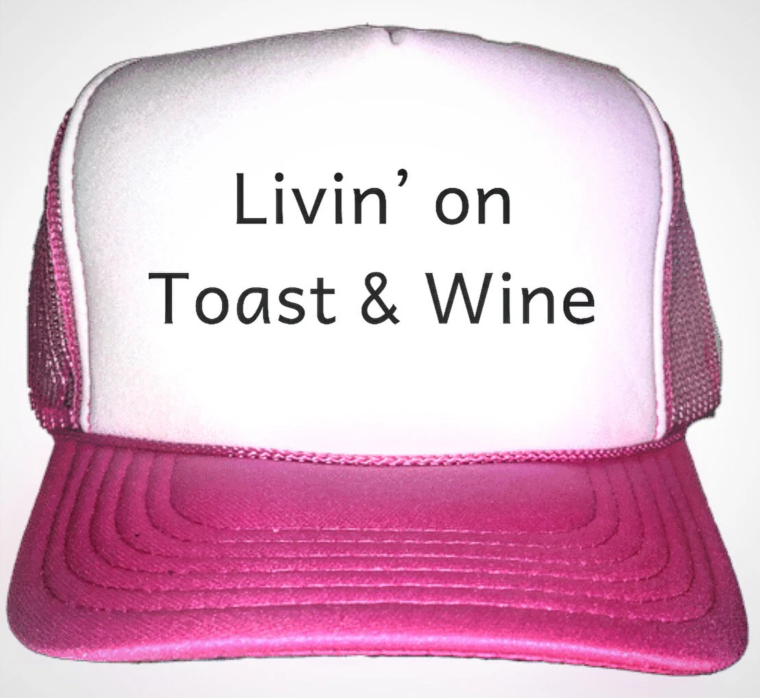 Livin On Toast & Wine Trucker Hat