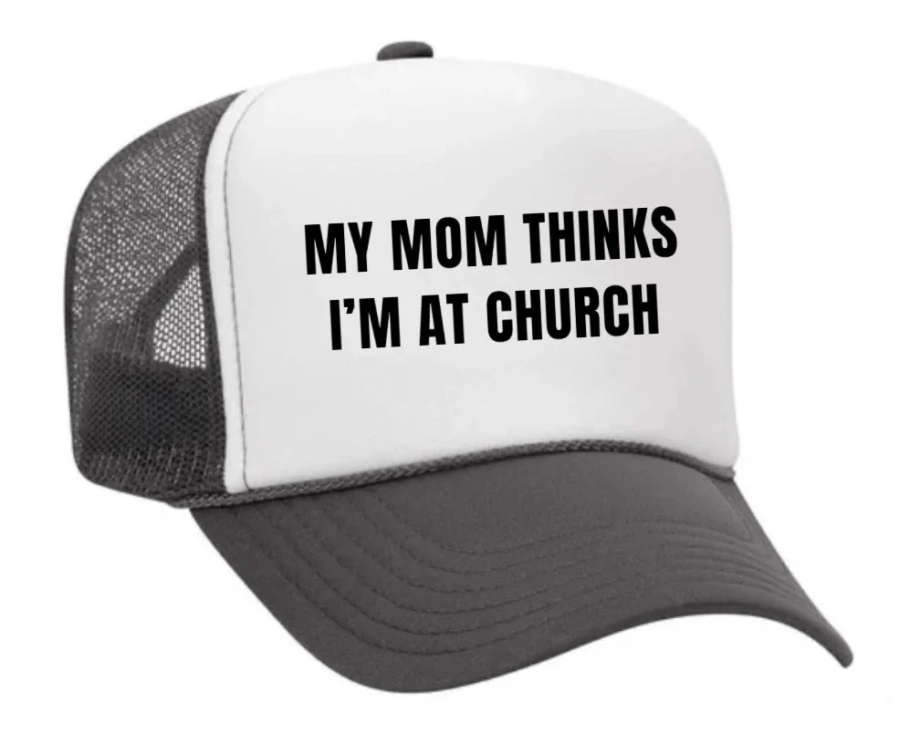 My Mom Thinks Iām at Church Trucker Hat - Image 19