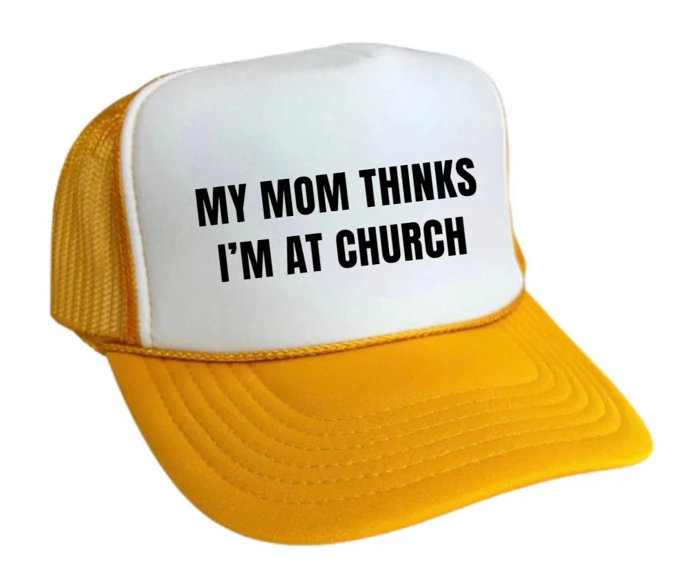My Mom Thinks Iām at Church Trucker Hat - Image 30