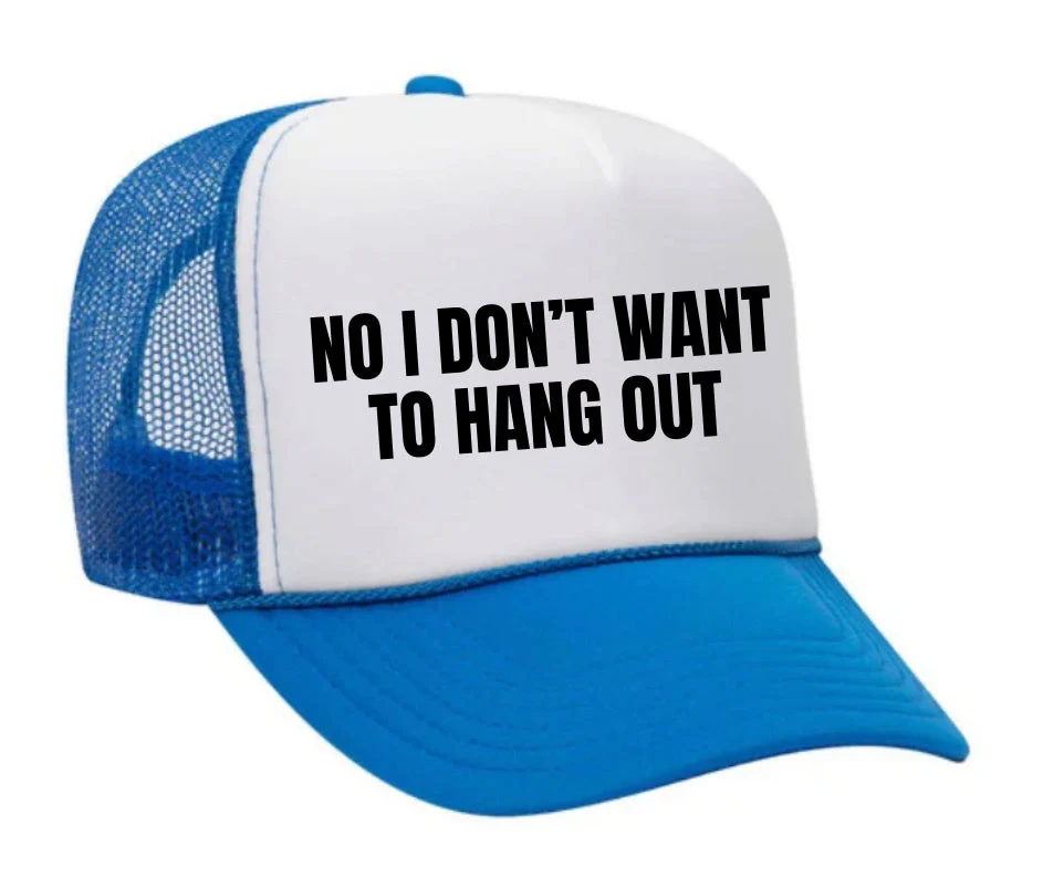 No I Don’t Want To Hang Out Trucker Hat - Image 17
