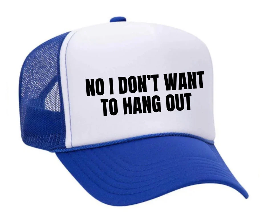No I Don’t Want To Hang Out Trucker Hat - Image 21