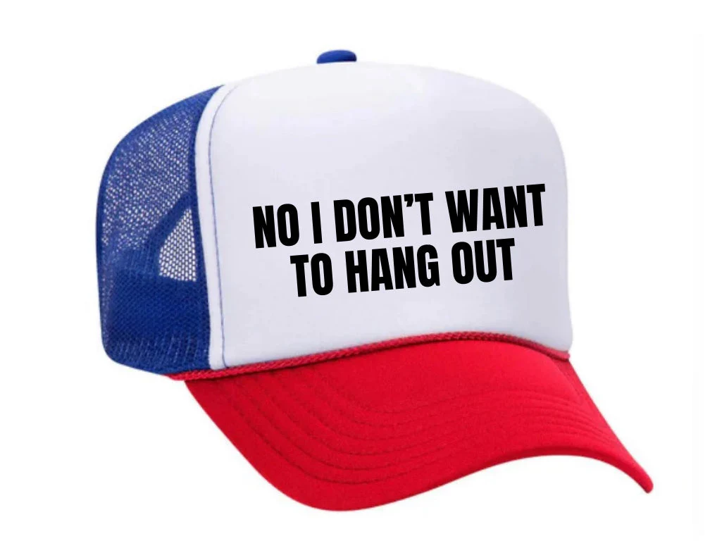 No I Don’t Want To Hang Out Trucker Hat - Image 33