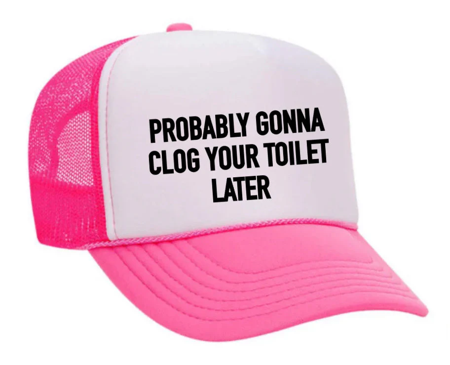 Probably Gonna Clog Your Toilet Trucker Hat - Image 12