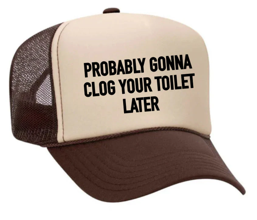 Probably Gonna Clog Your Toilet Trucker Hat - Image 3