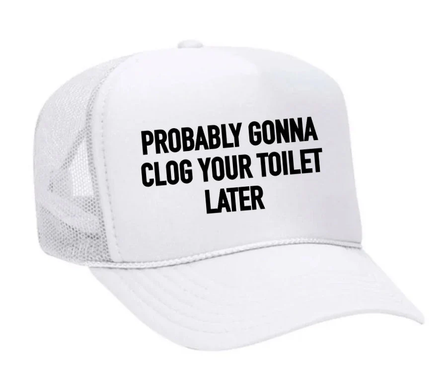 Probably Gonna Clog Your Toilet Trucker Hat - Image 4