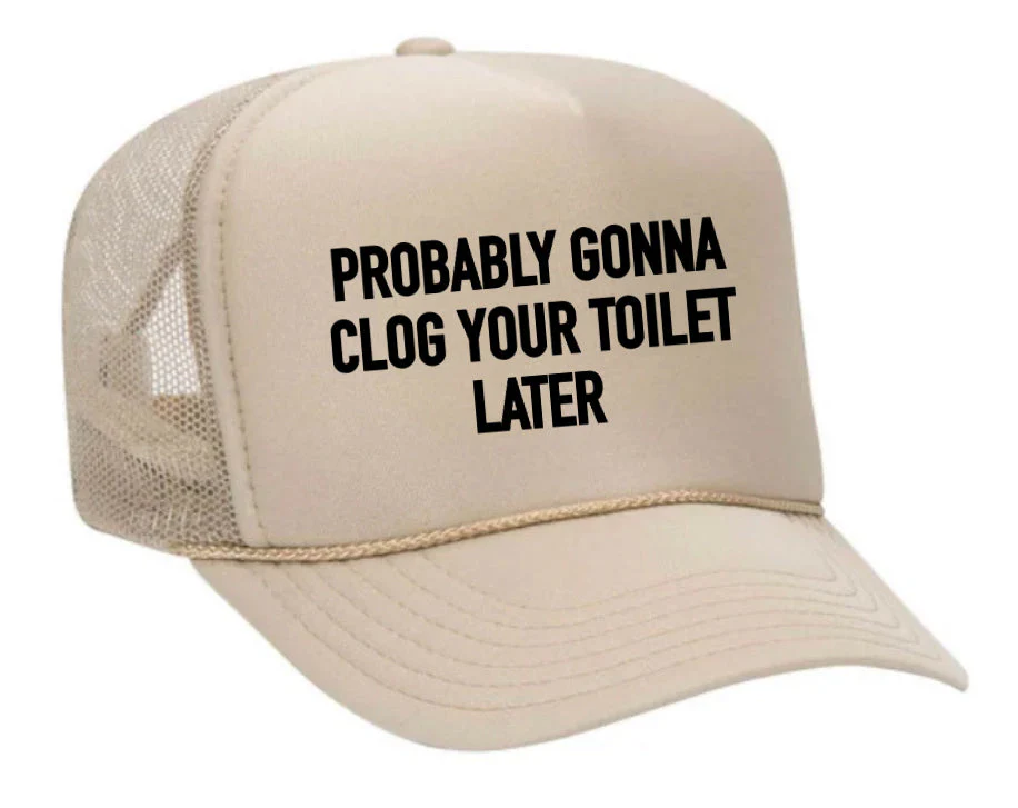 Probably Gonna Clog Your Toilet Trucker Hat - Image 5